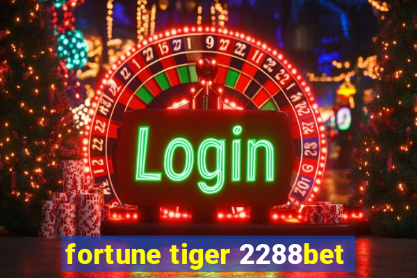 fortune tiger 2288bet